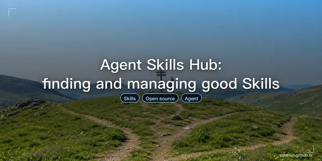 Agent Skills Hub: finding and managing good Skills