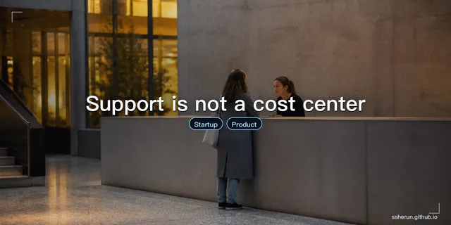 Support is not a cost center