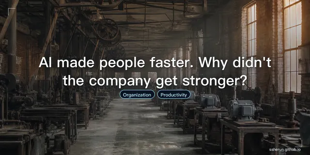 AI made people faster. Why didn't the company get stronger?