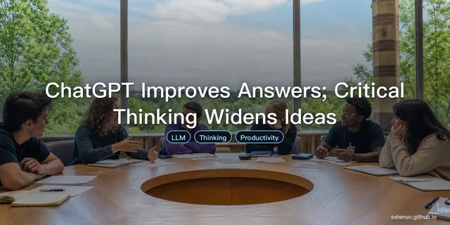 ChatGPT Improves Answers; Critical Thinking Widens Ideas