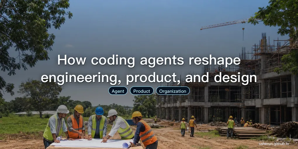 Cover image for “How coding agents reshape engineering, product, and design”