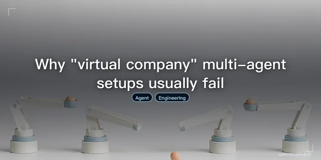 Why "virtual company" multi-agent setups usually fail