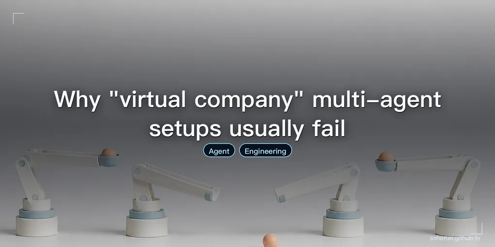 Cover image for “Why "virtual company" multi-agent setups usually fail”