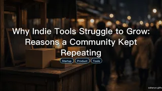 Why Indie Tools Struggle to Grow: Reasons a Community Kept Repeating