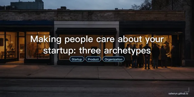 Making people care about your startup: three archetypes