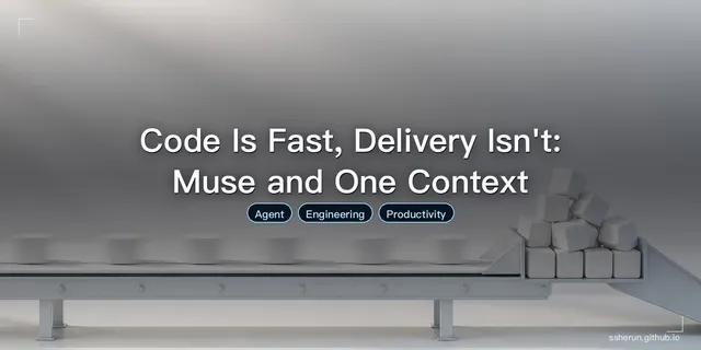 Code Is Fast, Delivery Isn't: Muse and One Context