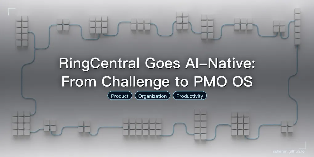Cover image for “RingCentral Goes AI-Native: From Challenge to PMO OS”