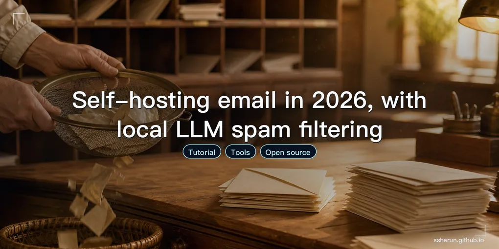 Cover image for “Self-hosting email in 2026, with local LLM spam filtering”