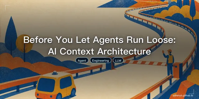 Before You Let Agents Run Loose: AI Context Architecture