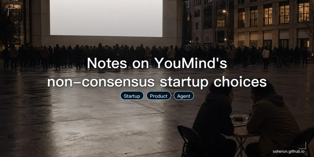 Cover image for “Notes on YouMind's non-consensus startup choices”